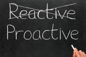 Proactive-not-Reactive